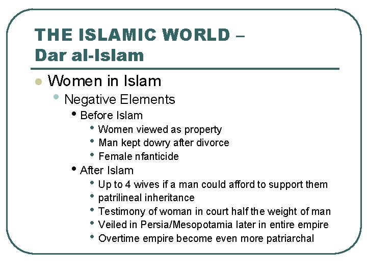 THE ISLAMIC WORLD – Dar al-Islam l Women in Islam • Negative Elements •