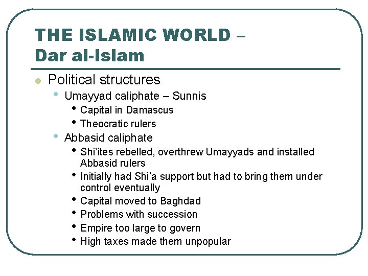 THE ISLAMIC WORLD – Dar al-Islam l Political structures • Umayyad caliphate – Sunnis