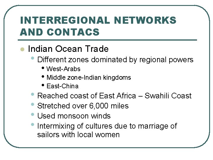 INTERREGIONAL NETWORKS AND CONTACS l Indian Ocean Trade • Different zones dominated by regional