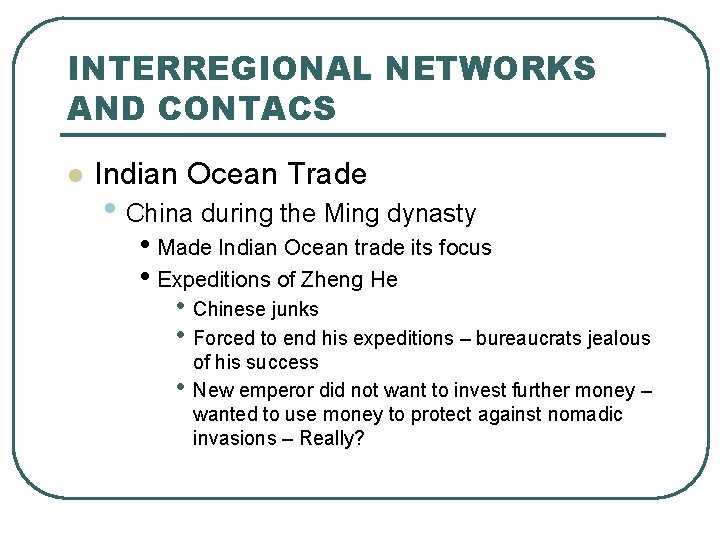 INTERREGIONAL NETWORKS AND CONTACS l Indian Ocean Trade • China during the Ming dynasty