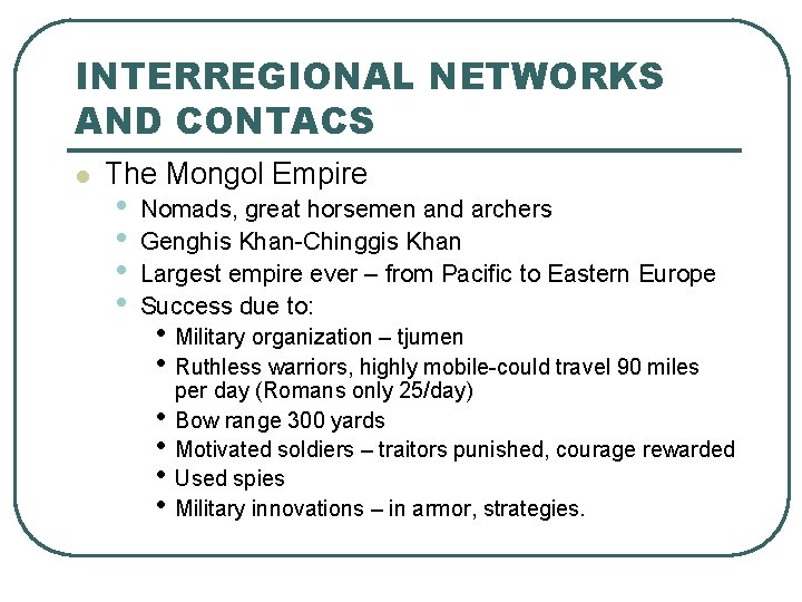 INTERREGIONAL NETWORKS AND CONTACS l The Mongol Empire • • Nomads, great horsemen and