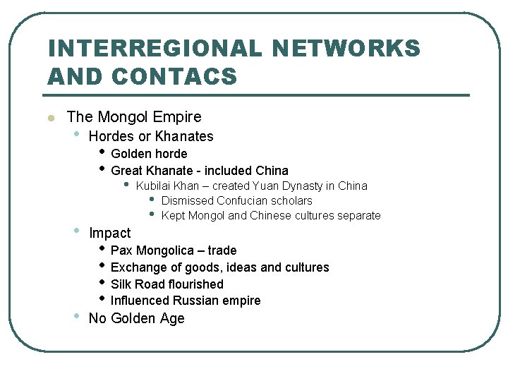 INTERREGIONAL NETWORKS AND CONTACS l The Mongol Empire • • • Hordes or Khanates