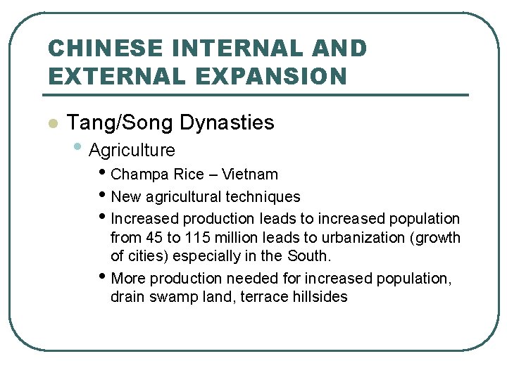 CHINESE INTERNAL AND EXTERNAL EXPANSION l Tang/Song Dynasties • Agriculture • Champa Rice –