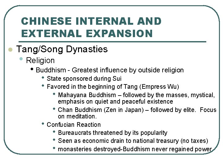 CHINESE INTERNAL AND EXTERNAL EXPANSION l Tang/Song Dynasties • Religion • Buddhism - Greatest