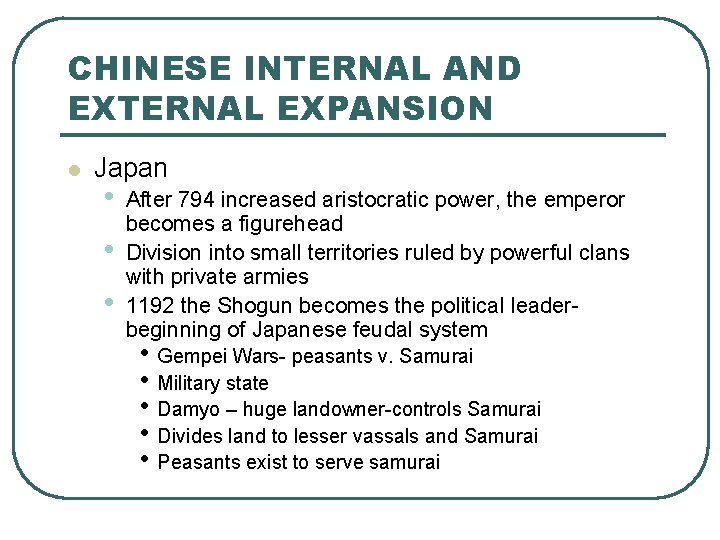 CHINESE INTERNAL AND EXTERNAL EXPANSION l Japan • • • After 794 increased aristocratic