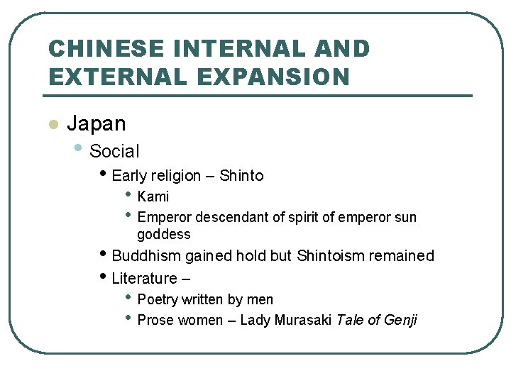 CHINESE INTERNAL AND EXTERNAL EXPANSION l Japan • Social • Early religion – Shinto