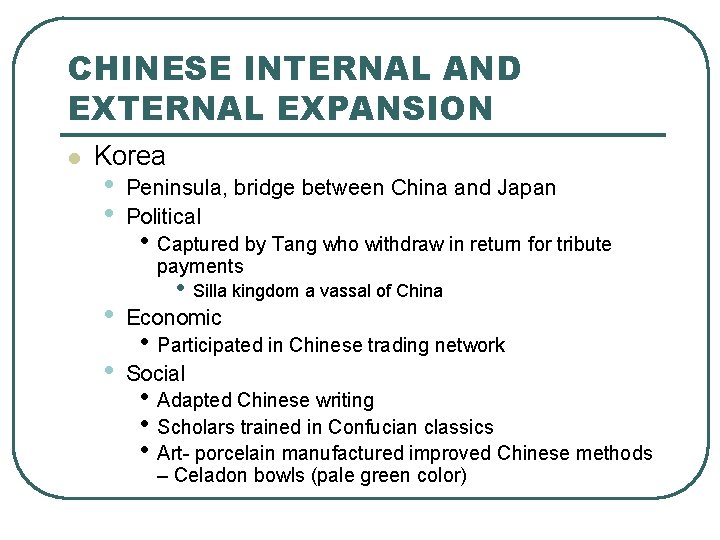 CHINESE INTERNAL AND EXTERNAL EXPANSION l Korea • • Peninsula, bridge between China and