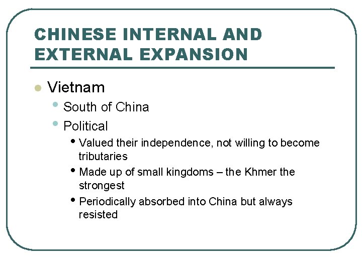 CHINESE INTERNAL AND EXTERNAL EXPANSION l Vietnam • South of China • Political •