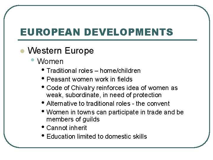 EUROPEAN DEVELOPMENTS l Western Europe • Women • Traditional roles – home/children • Peasant
