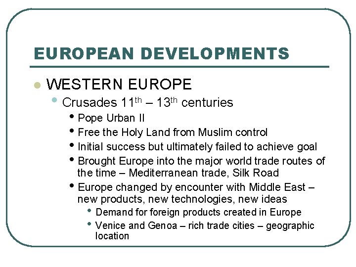 EUROPEAN DEVELOPMENTS l WESTERN EUROPE • Crusades 11 th – 13 th centuries •