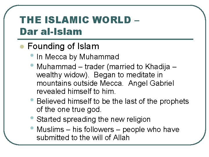 THE ISLAMIC WORLD – Dar al-Islam l Founding of Islam • In Mecca by