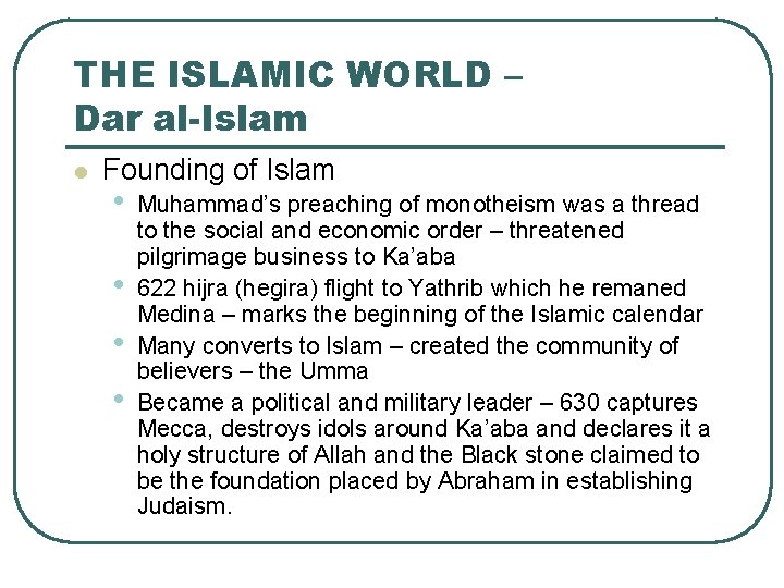 THE ISLAMIC WORLD – Dar al-Islam l Founding of Islam • • Muhammad’s preaching