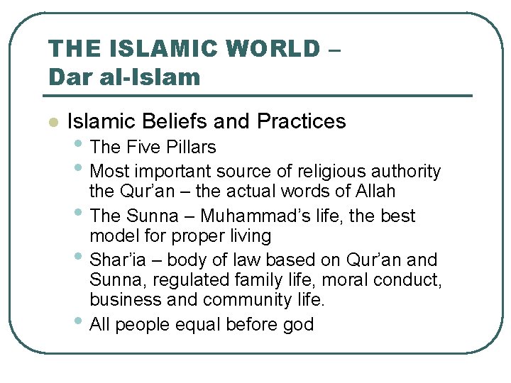 THE ISLAMIC WORLD – Dar al-Islam l Islamic Beliefs and Practices • The Five