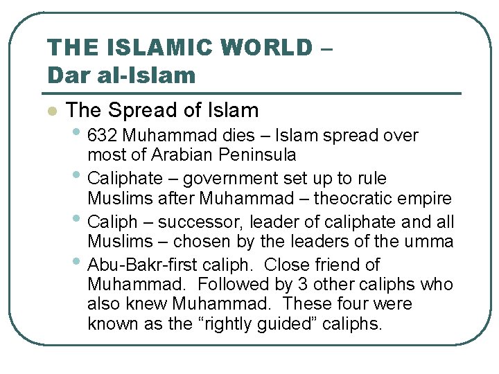 THE ISLAMIC WORLD – Dar al-Islam l The Spread of Islam • 632 Muhammad