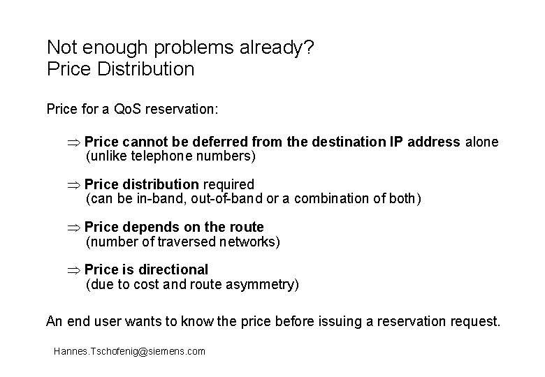 Not enough problems already? Price Distribution Price for a Qo. S reservation: Price cannot