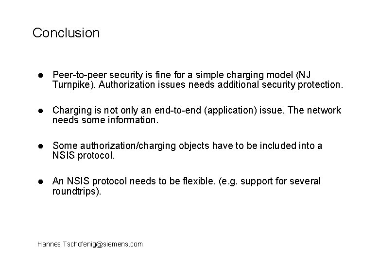 Conclusion l Peer-to-peer security is fine for a simple charging model (NJ Turnpike). Authorization
