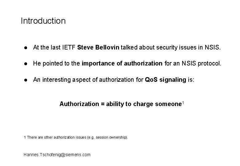 Introduction l At the last IETF Steve Bellovin talked about security issues in NSIS.