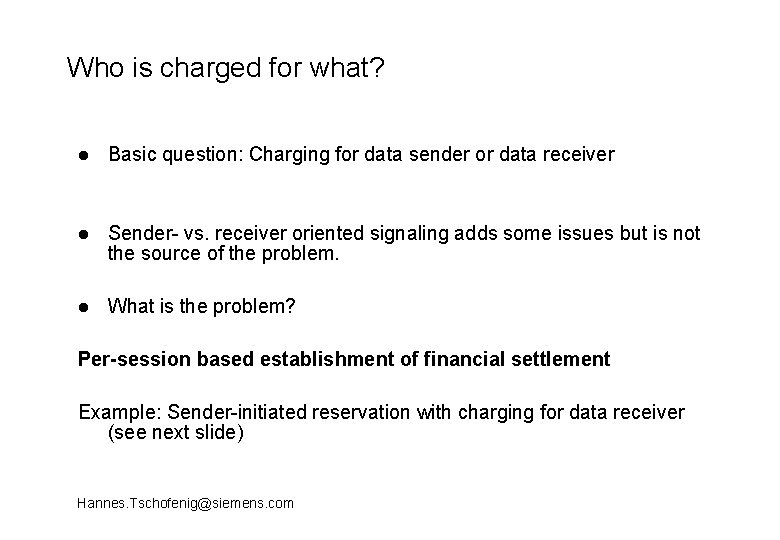 Who is charged for what? l Basic question: Charging for data sender or data