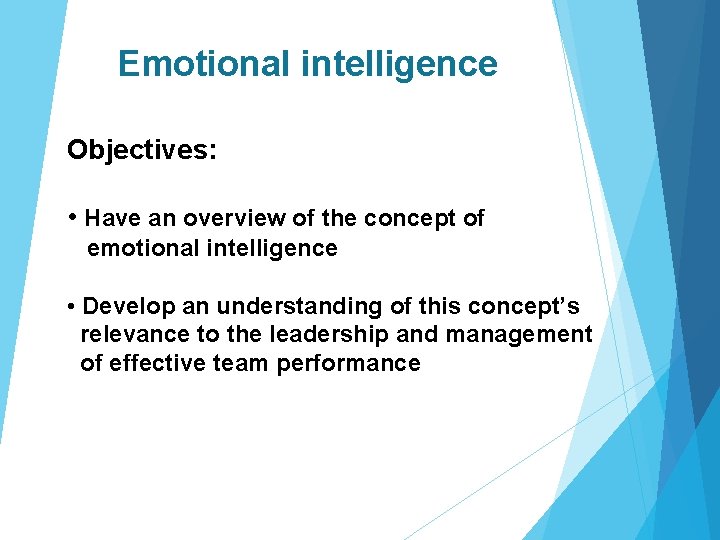 Emotional intelligence Objectives: • Have an overview of the concept of emotional intelligence •