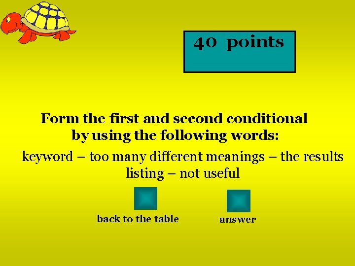 40 points Form the first and seconditional by using the following words: keyword –