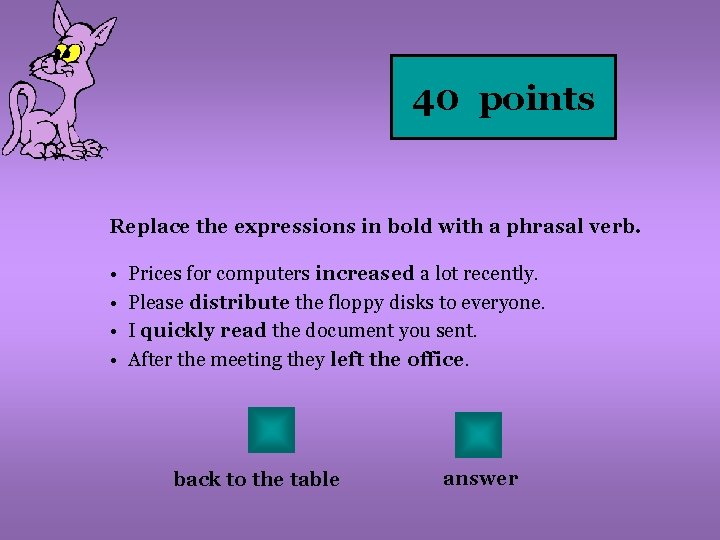 40 points Replace the expressions in bold with a phrasal verb. • • Prices