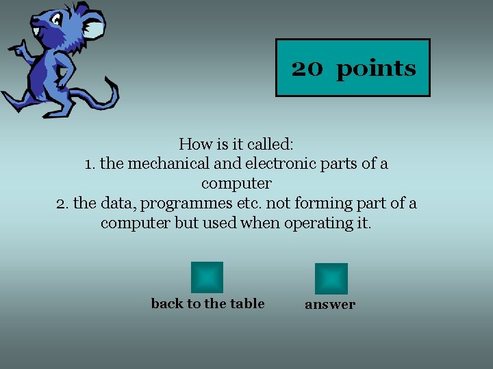 20 points How is it called: 1. the mechanical and electronic parts of a