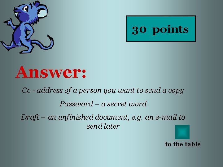 30 points Answer: Cc - address of a person you want to send a