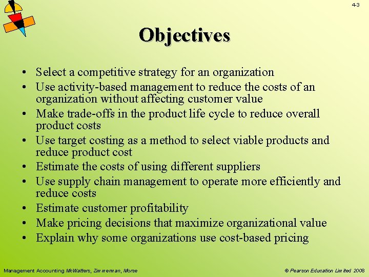 4 -3 Objectives • Select a competitive strategy for an organization • Use activity-based