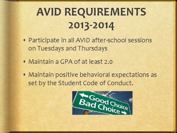 AVID REQUIREMENTS 2013 -2014 Participate in all AVID after-school sessions on Tuesdays and Thursdays