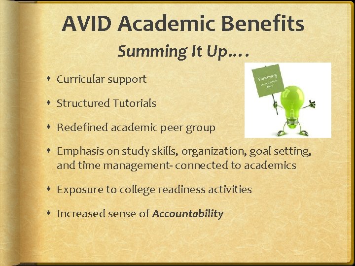 AVID Academic Benefits Summing It Up…. Curricular support Structured Tutorials Redefined academic peer group