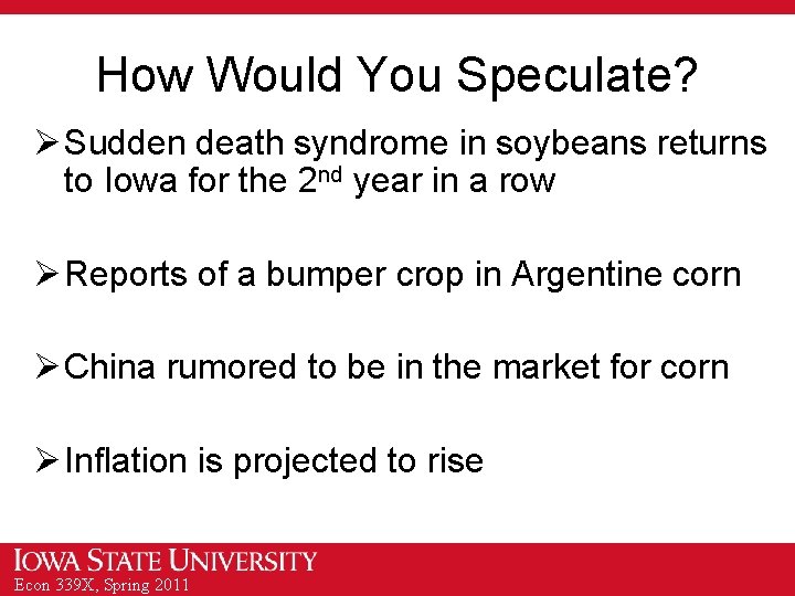 How Would You Speculate? Ø Sudden death syndrome in soybeans returns to Iowa for