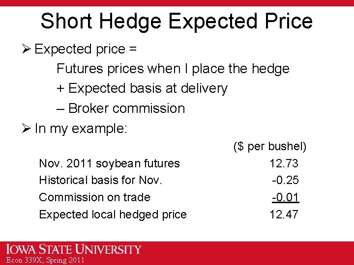 Short Hedge Expected Price Ø Expected price = Futures prices when I place the