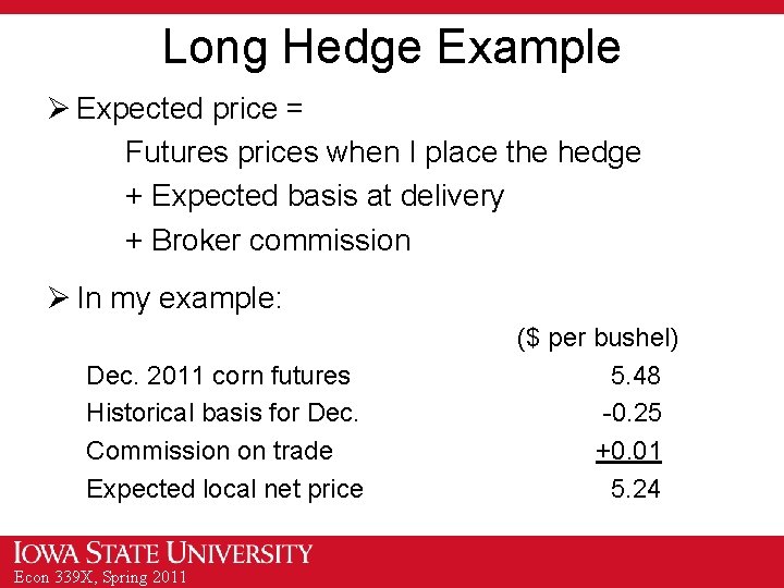 Long Hedge Example Ø Expected price = Futures prices when I place the hedge