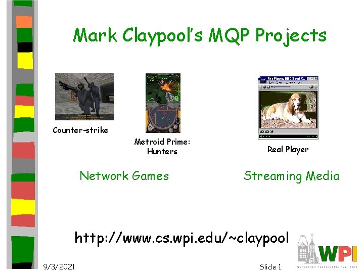 Mark Claypool’s MQP Projects Counter-strike Metroid Prime: Hunters Network Games Real Player Streaming Media