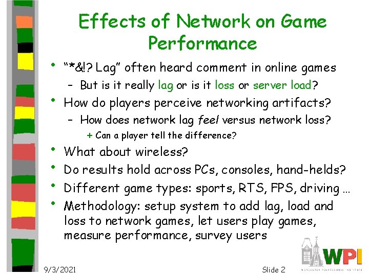 Effects of Network on Game Performance • “*&!? Lag” often heard comment in online