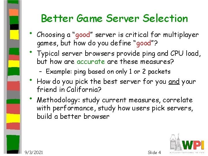 Better Game Server Selection • • Choosing a “good” server is critical for multiplayer
