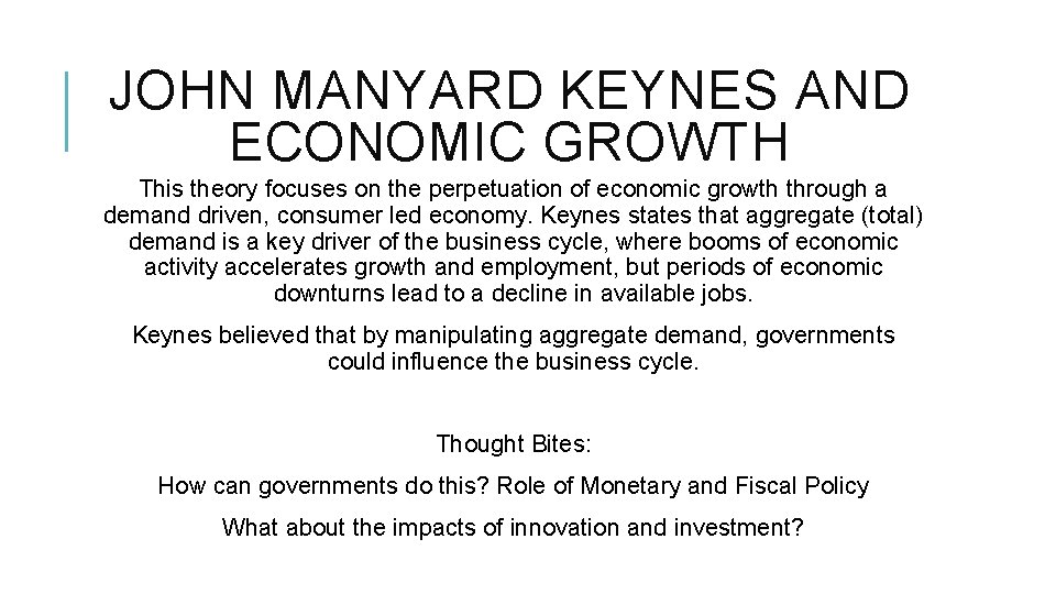 JOHN MANYARD KEYNES AND ECONOMIC GROWTH This theory focuses on the perpetuation of economic