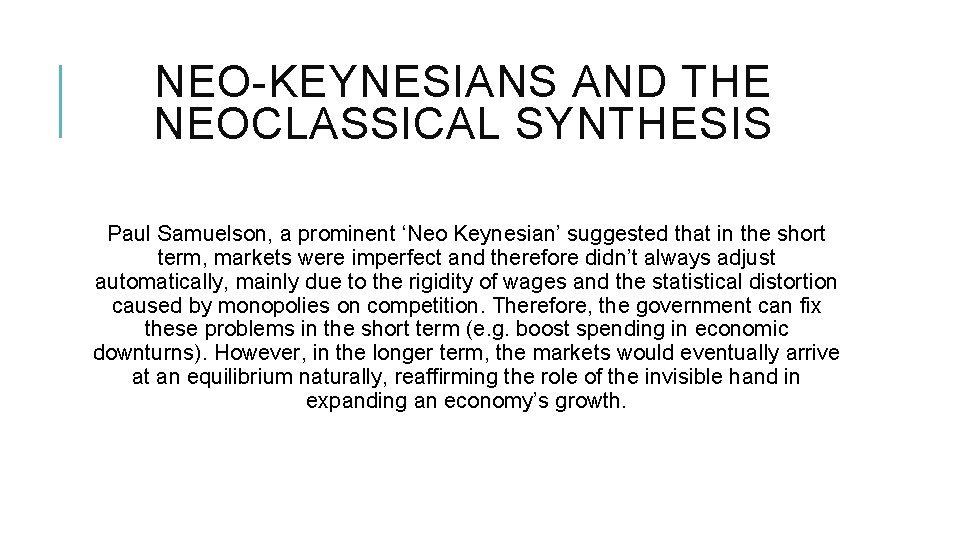 NEO-KEYNESIANS AND THE NEOCLASSICAL SYNTHESIS Paul Samuelson, a prominent ‘Neo Keynesian’ suggested that in