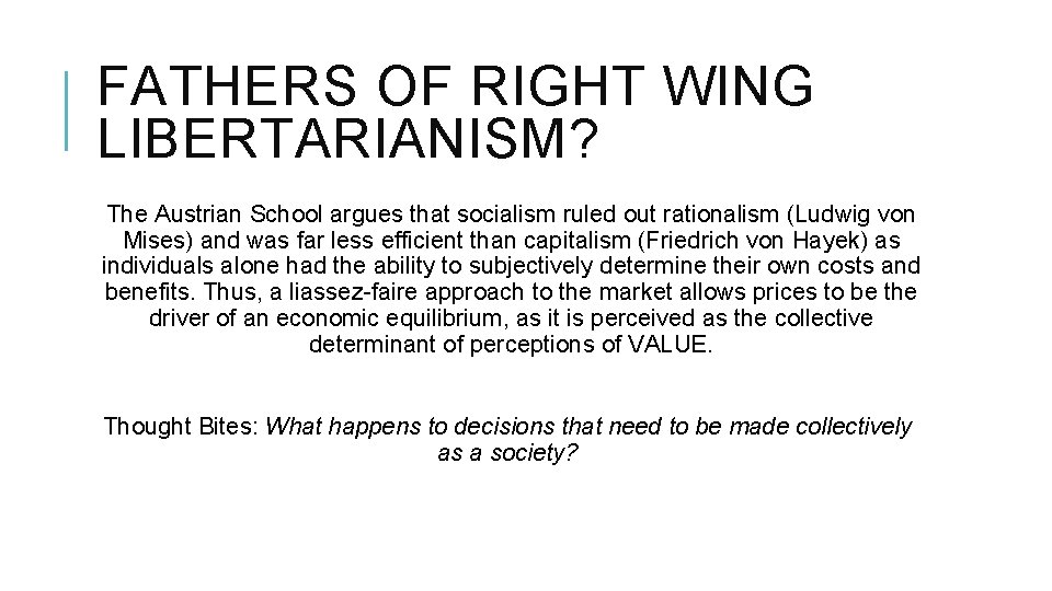 FATHERS OF RIGHT WING LIBERTARIANISM? The Austrian School argues that socialism ruled out rationalism