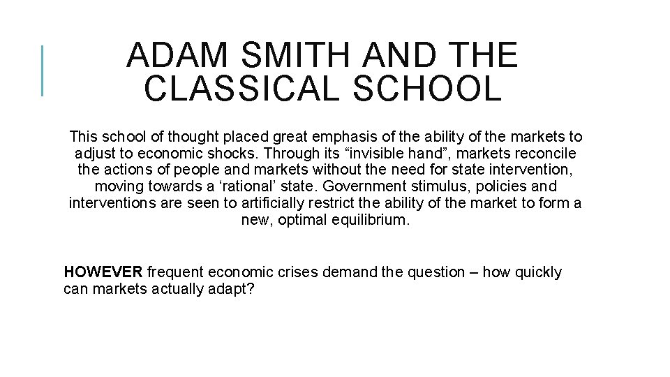ADAM SMITH AND THE CLASSICAL SCHOOL This school of thought placed great emphasis of
