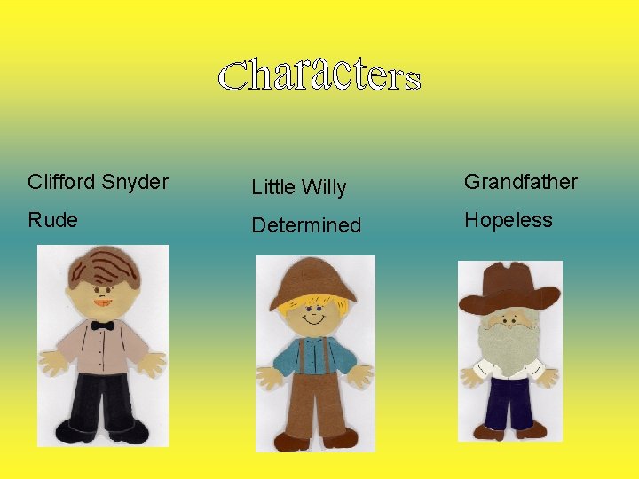 Clifford Snyder Little Willy Grandfather Rude Determined Hopeless 