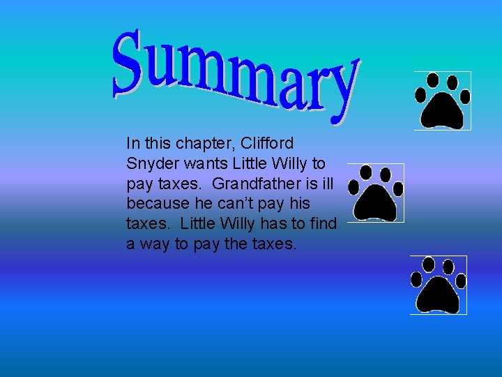 In this chapter, Clifford Snyder wants Little Willy to pay taxes. Grandfather is ill