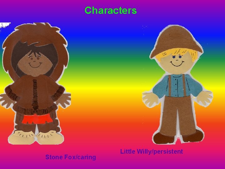 Characters Stone Fox/caring Little Willy/persistent 