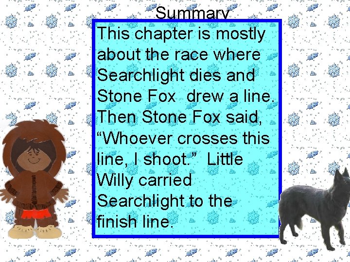 Summary This chapter is mostly about the race where Searchlight dies and Stone Fox
