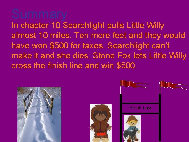 Summary In chapter 10 Searchlight pulls Little Willy almost 10 miles. Ten more feet