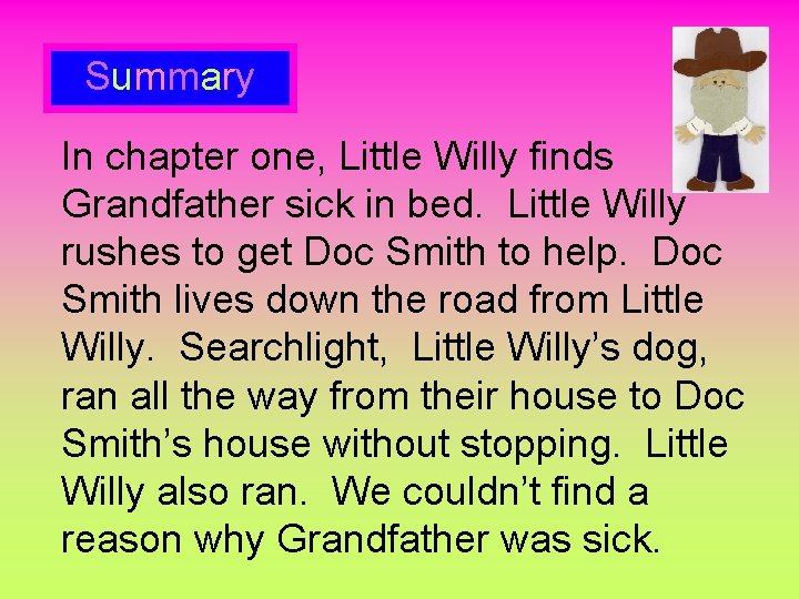 Summary In chapter one, Little Willy finds Grandfather sick in bed. Little Willy rushes