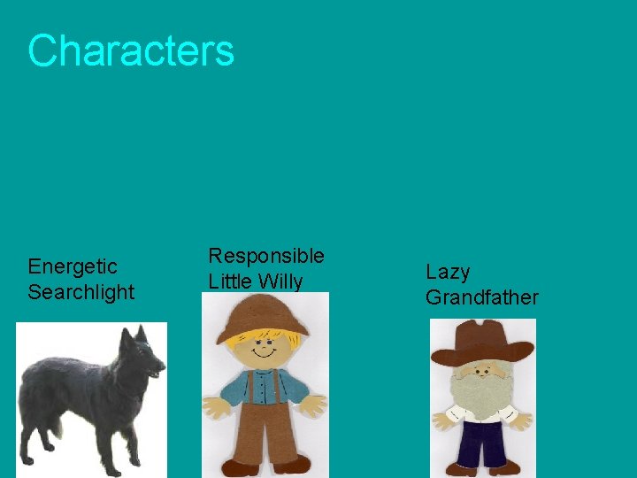 Characters Energetic Searchlight Responsible Little Willy Lazy Grandfather 