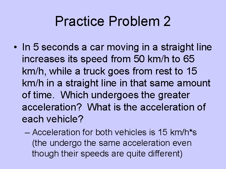 Practice Problem 2 • In 5 seconds a car moving in a straight line