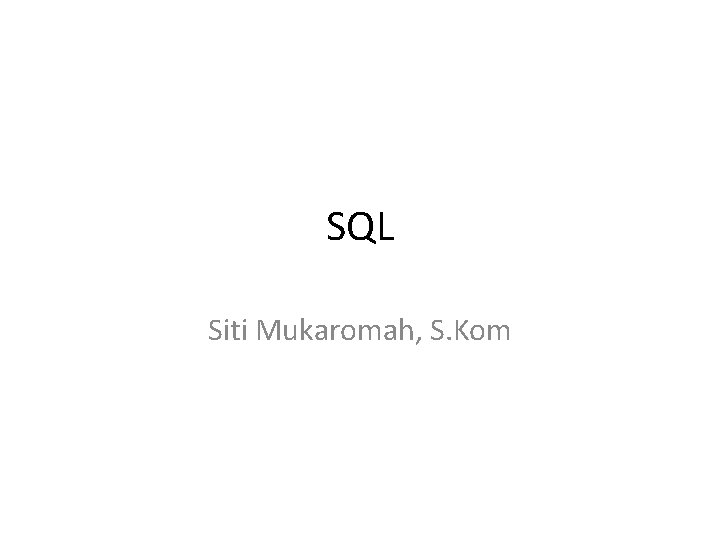 SQL Siti Mukaromah, S. Kom 