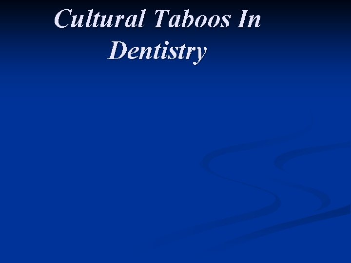 Cultural Taboos In Dentistry 